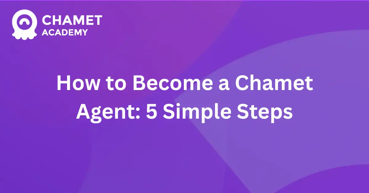 How to Become a Chamet Agent 5 Simple Steps