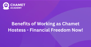 Benefits of Working as Chamet Hostess - Financial Freedom Now!