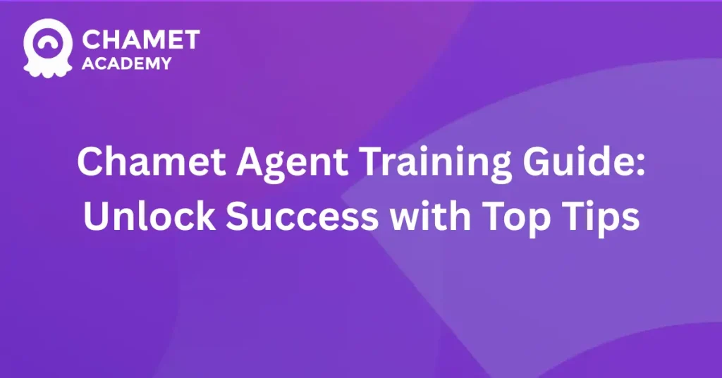 Chamet Agent Training Guide Unlock Success with Top Tips