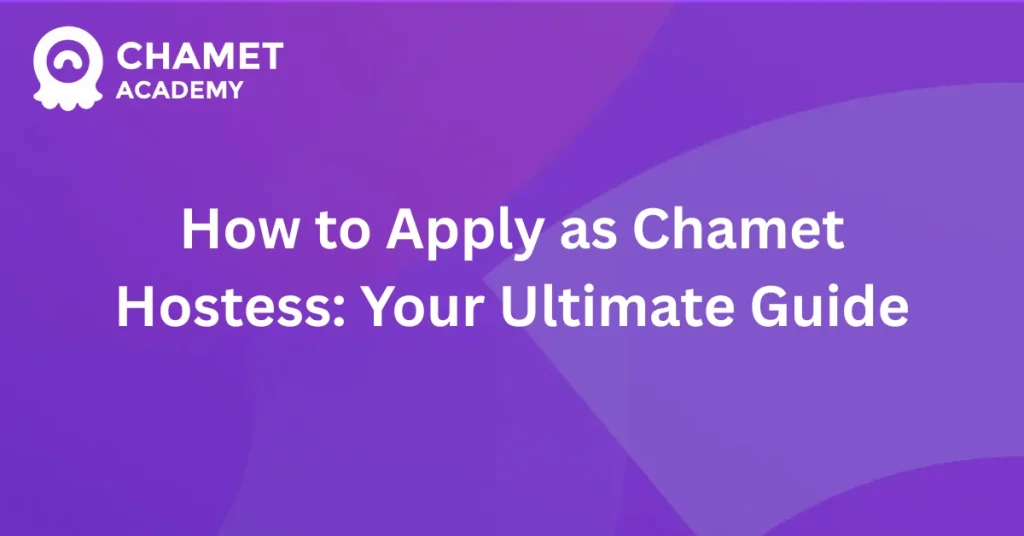 How to Apply as Chamet Hostess Your Ultimate Guide