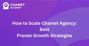 How to Scale your Chamet Agency Best Proven Growth Strategies