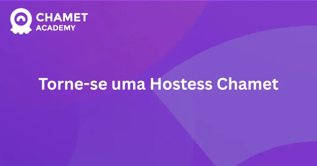 Torne-se uma Hostess Chamet