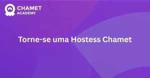 Torne-se uma Hostess Chamet